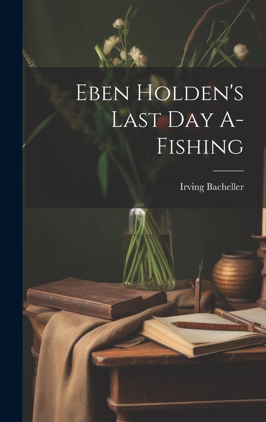 Vorderes Coverbild Eben Holden's Last Day A-Fishing
