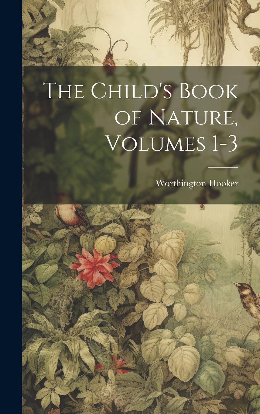 Vorderes Coverbild The Child's Book of Nature, Volumes 1-3