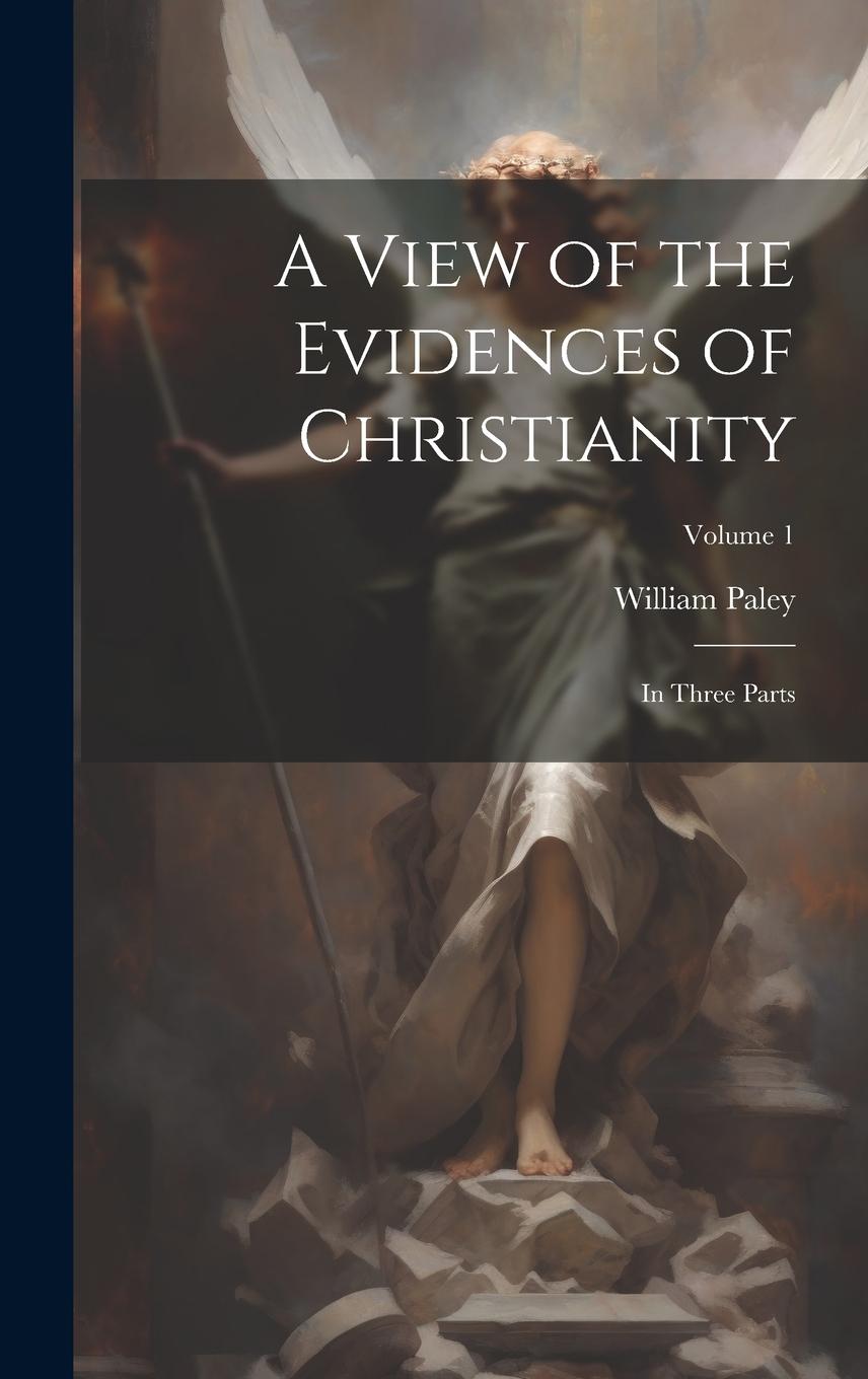 Vorderes Coverbild A View of the Evidences of Christianity: In Three Parts; Volume 1