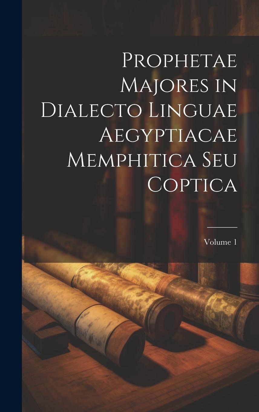 Vorderes Coverbild Prophetae Majores in Dialecto Linguae Aegyptiacae Memphitica Seu Coptica; Volume 1