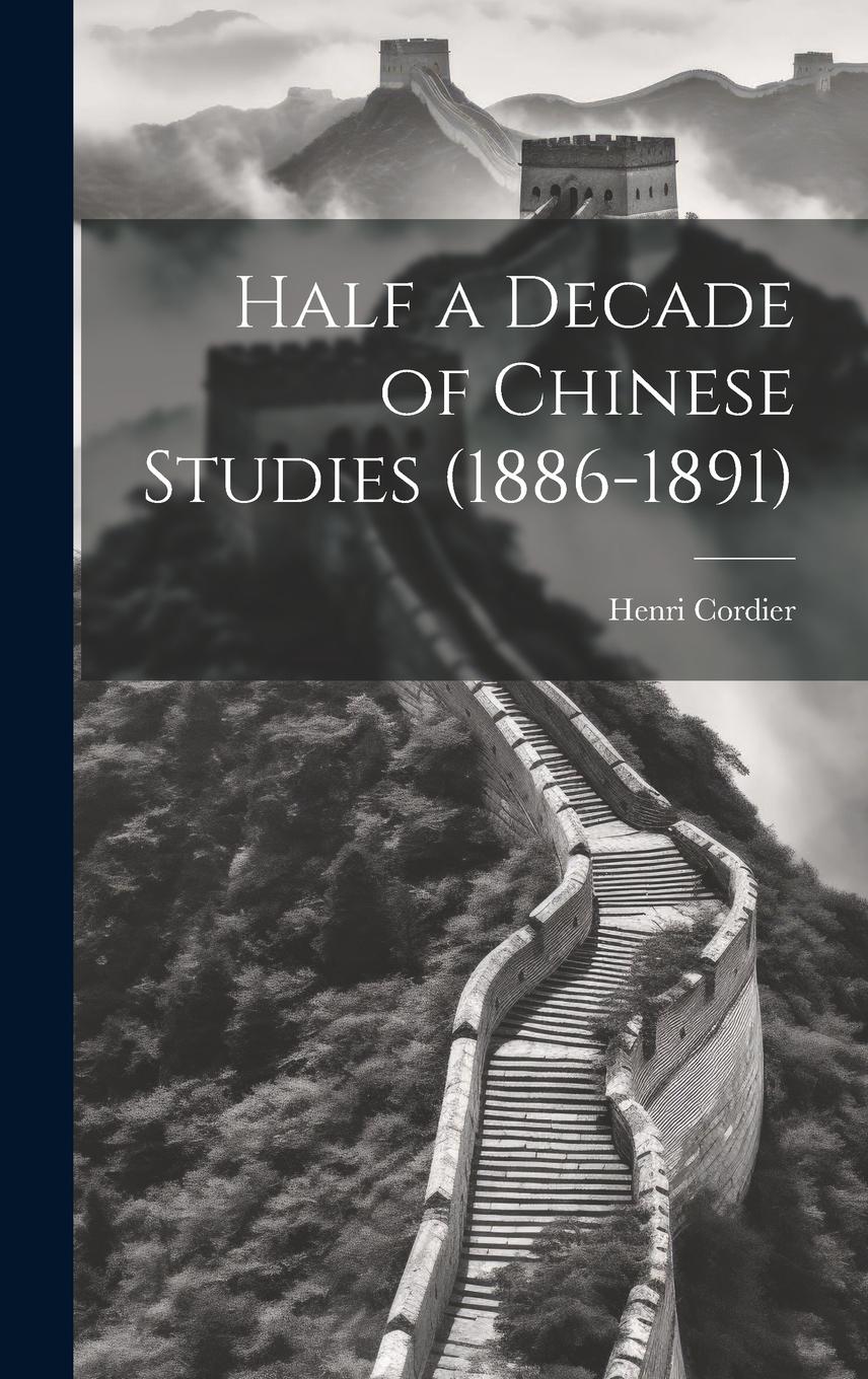Vorderes Coverbild Half a Decade of Chinese Studies (1886-1891)