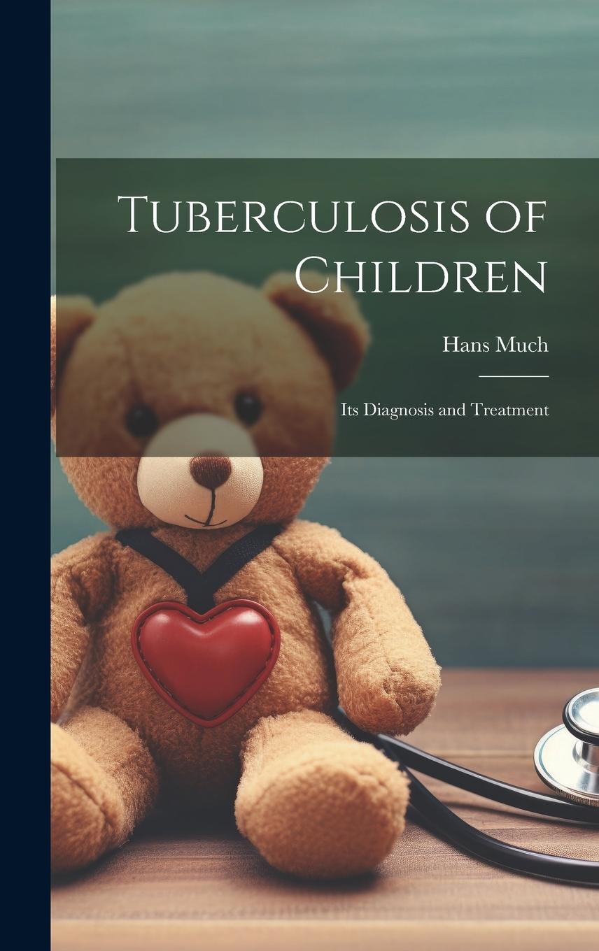 Vorderes Coverbild Tuberculosis of Children: Its Diagnosis and Treatment