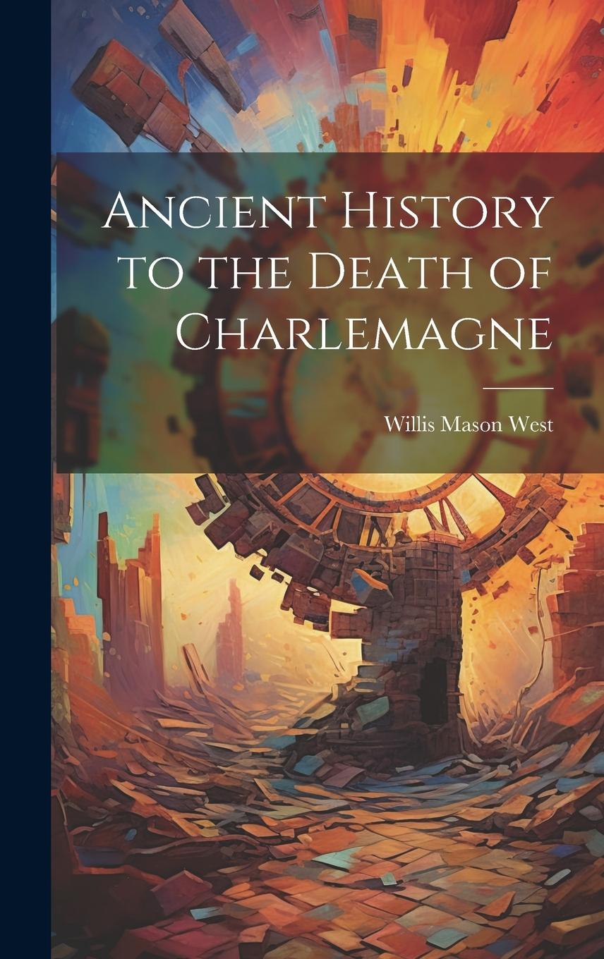 Vorderes Coverbild Ancient History to the Death of Charlemagne