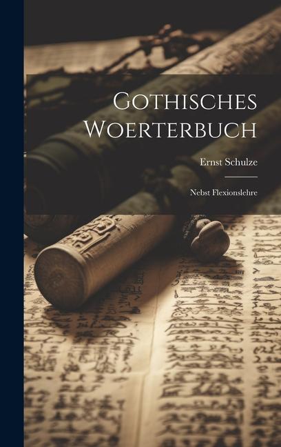 Vorderes Coverbild Gothisches Woerterbuch: Nebst Flexionslehre