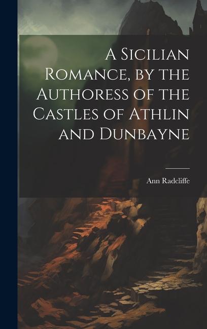 Vorderes Coverbild A Sicilian Romance, by the Authoress of the Castles of Athlin and Dunbayne
