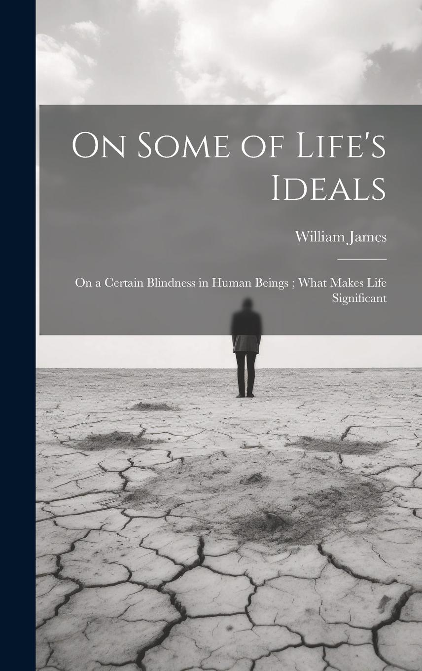 Vorderes Coverbild On Some of Life's Ideals: On a Certain Blindness in Human Beings; What Makes Life Significant
