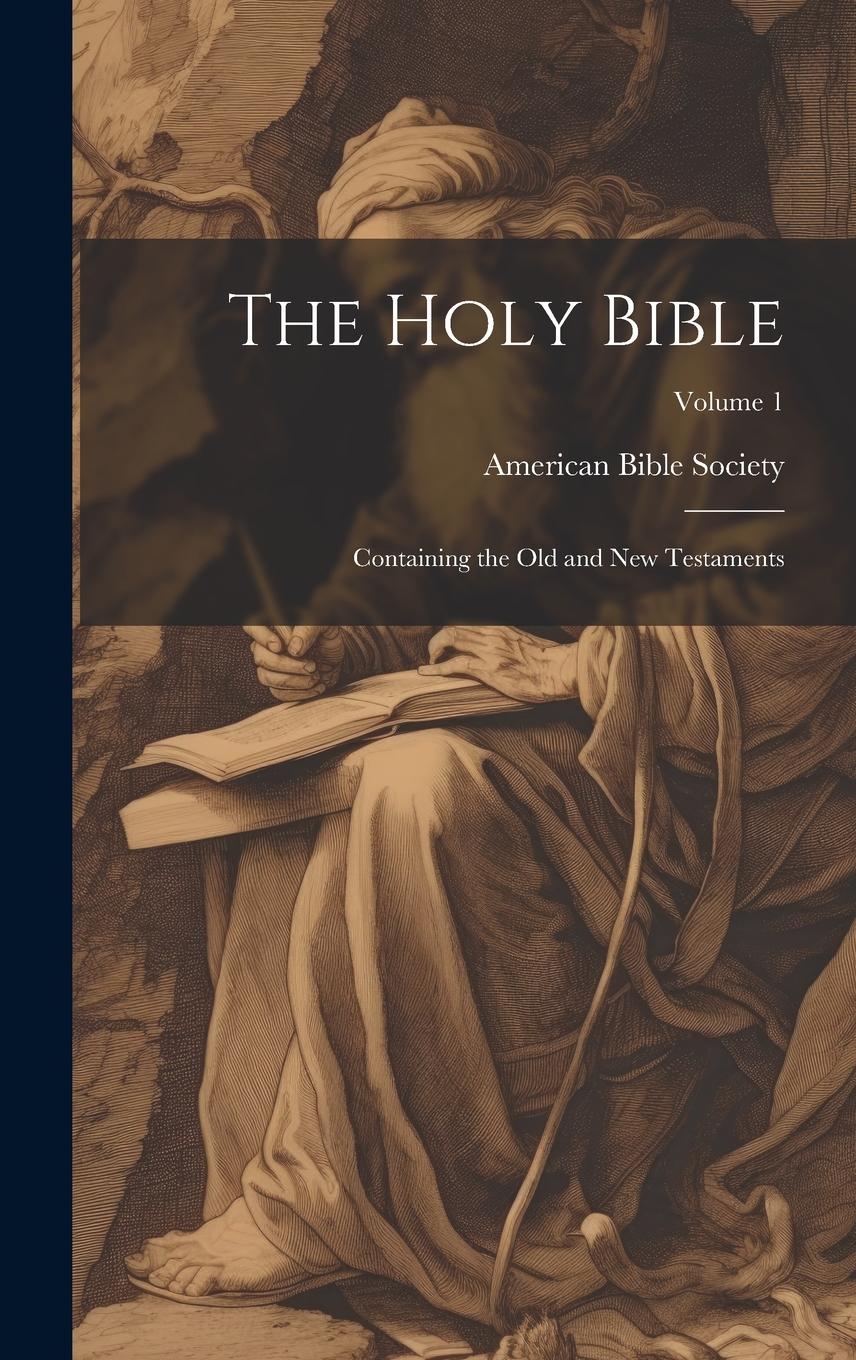 Vorderes Coverbild The Holy Bible: Containing the Old and New Testaments; Volume 1