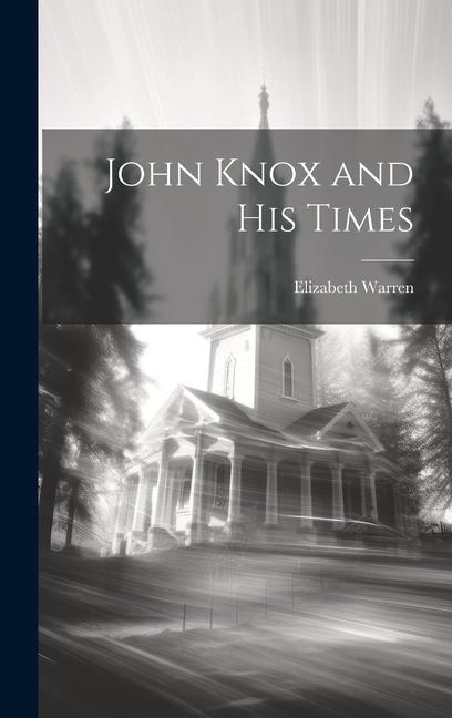 Vorderes Coverbild John Knox and His Times