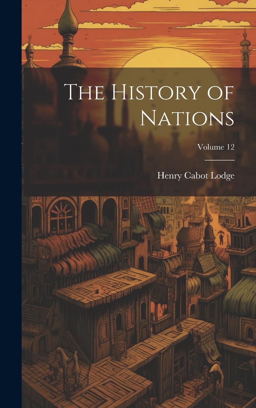Vorderes Coverbild The History of Nations; Volume 12