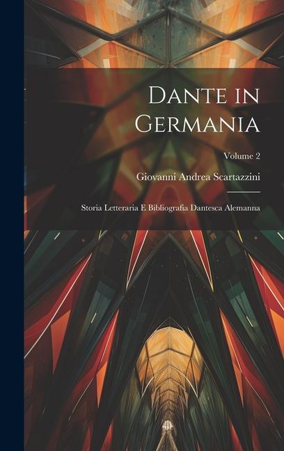 Vorderes Coverbild Dante in Germania: Storia Letteraria E Bibliografia Dantesca Alemanna; Volume 2