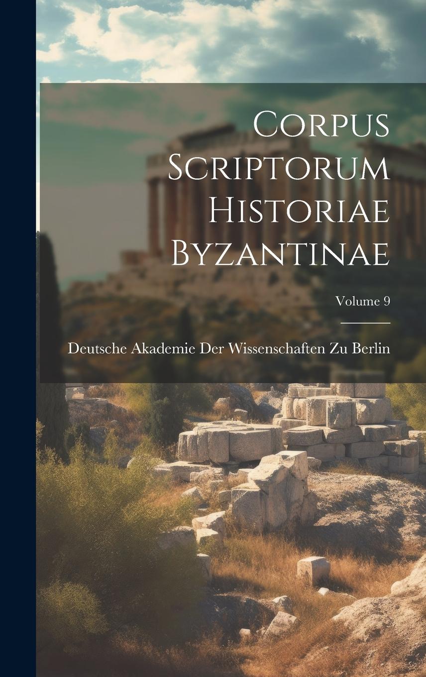 Vorderes Coverbild Corpus Scriptorum Historiae Byzantinae; Volume 9