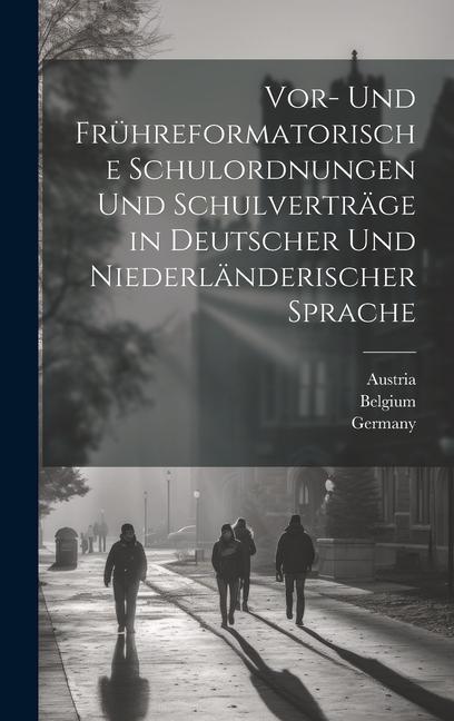 Vorderes Coverbild Vor- Und Frühreformatorische Schulordnungen Und Schulverträge in Deutscher Und Niederländerischer Sprache