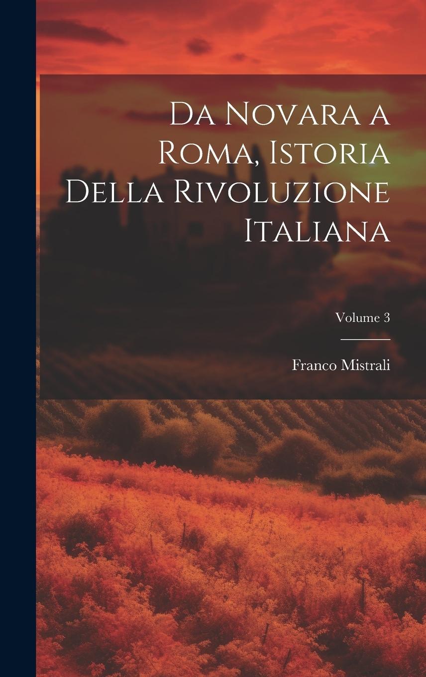 Vorderes Coverbild Da Novara a Roma, Istoria Della Rivoluzione Italiana; Volume 3