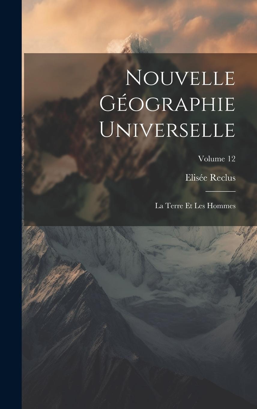 Vorderes Coverbild Nouvelle Géographie Universelle: La Terre Et Les Hommes; Volume 12
