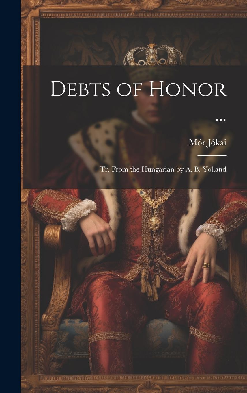 Vorderes Coverbild Debts of Honor ...: Tr. From the Hungarian by A. B. Yolland