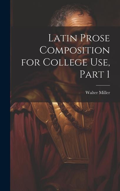 Vorderes Coverbild Latin Prose Composition for College Use, Part 1