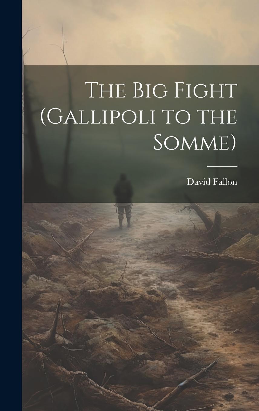 Vorderes Coverbild The Big Fight (Gallipoli to the Somme)