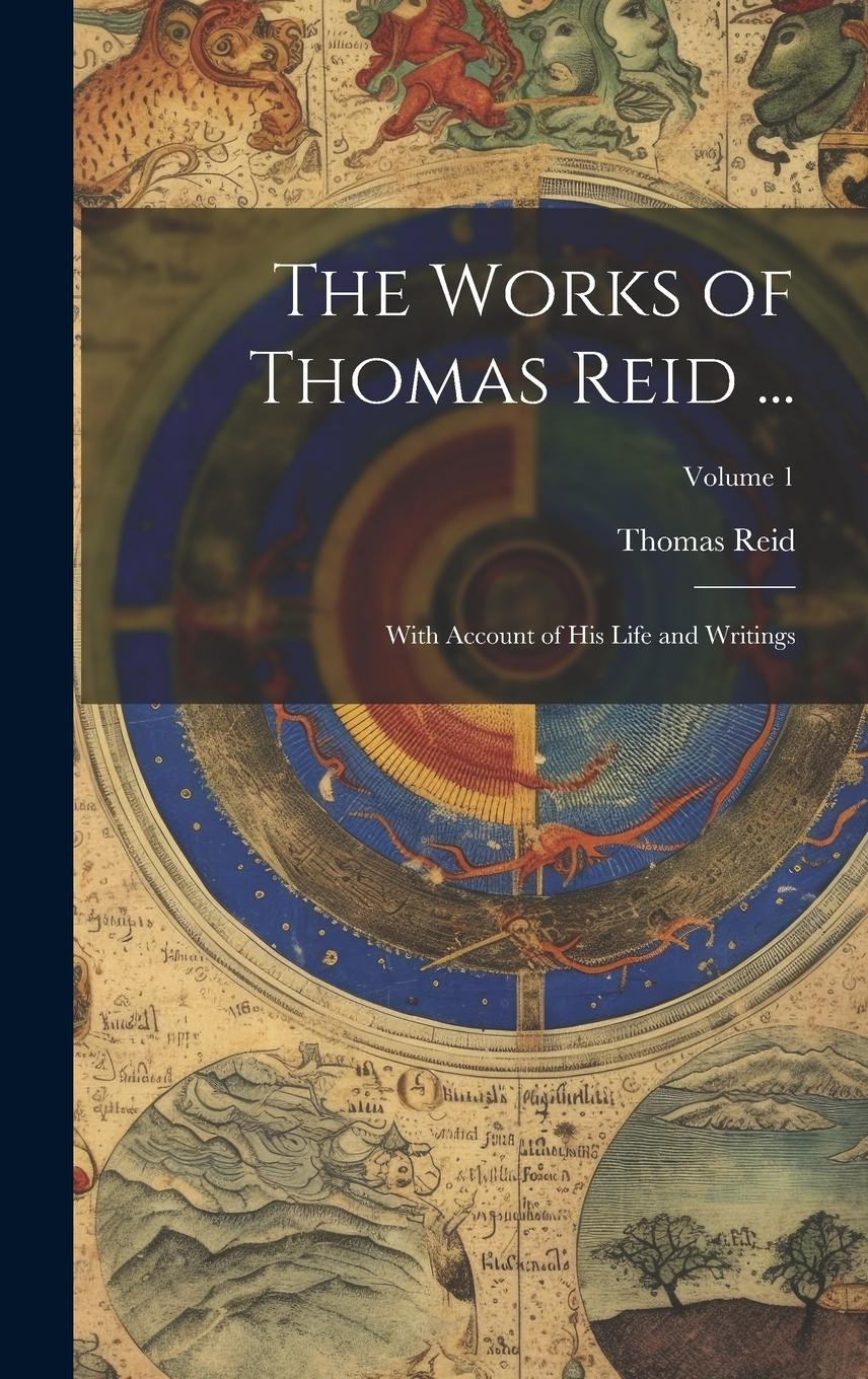 Vorderes Coverbild The Works of Thomas Reid ...: With Account of His Life and Writings; Volume 1