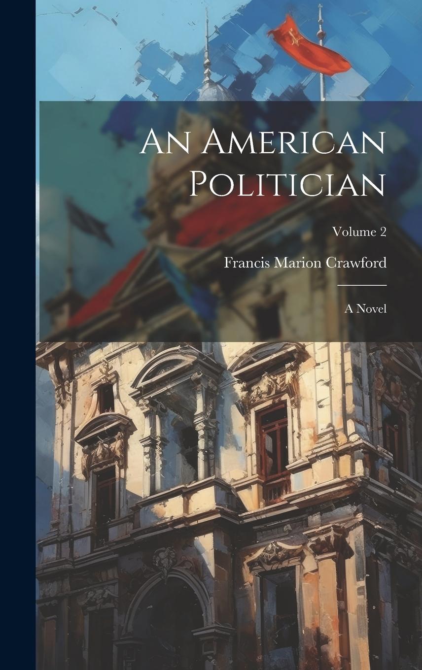 Vorderes Coverbild An American Politician: A Novel; Volume 2