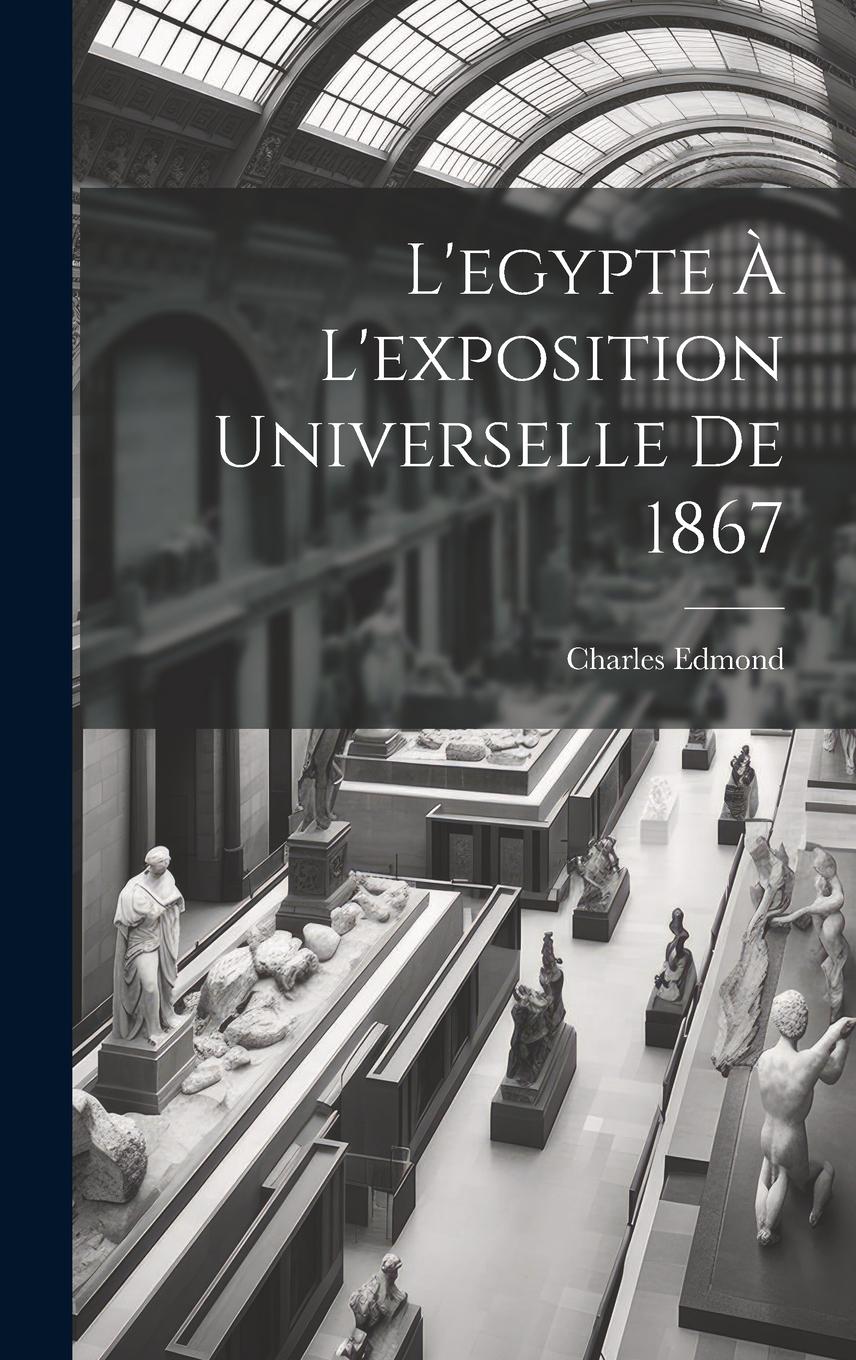 Vorderes Coverbild L'egypte À L'exposition Universelle De 1867
