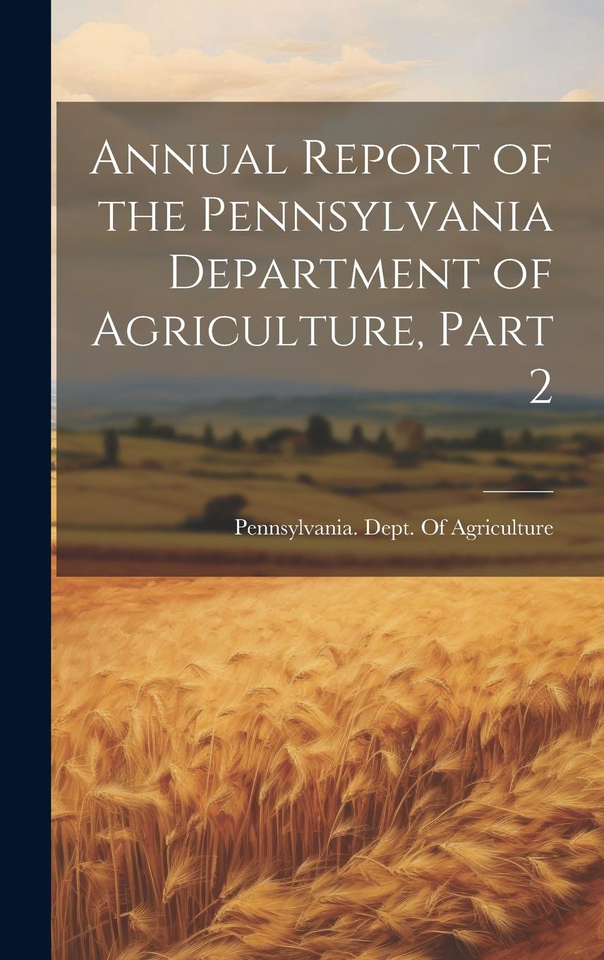 Vorderes Coverbild Annual Report of the Pennsylvania Department of Agriculture, Part 2