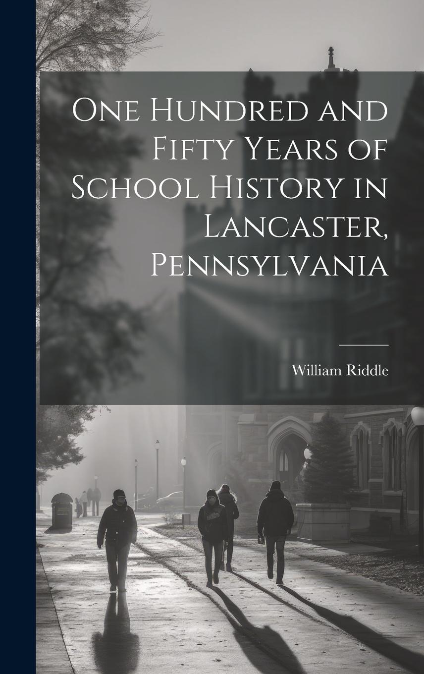 Vorderes Coverbild One Hundred and Fifty Years of School History in Lancaster, Pennsylvania