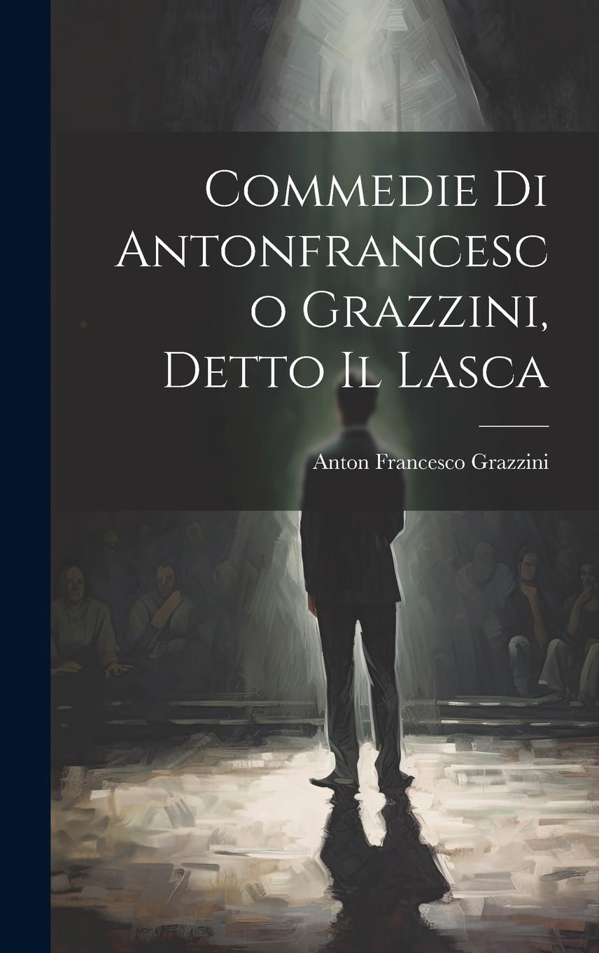 Vorderes Coverbild Commedie Di Antonfrancesco Grazzini, Detto Il Lasca