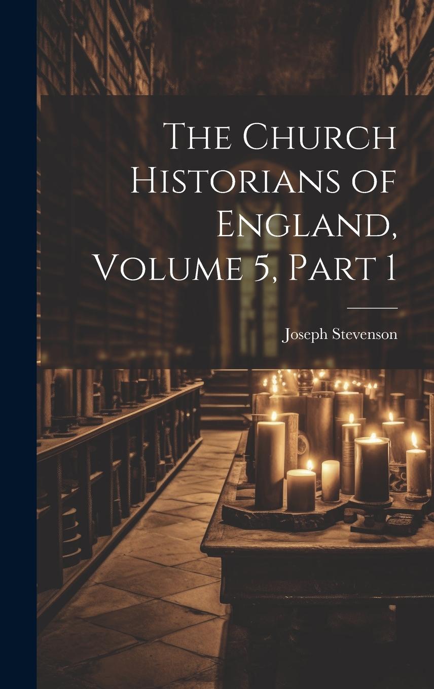 Vorderes Coverbild The Church Historians of England, Volume 5, part 1