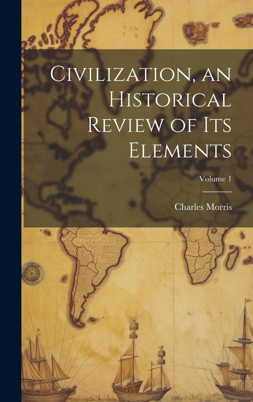 Vorderes Coverbild Civilization, an Historical Review of Its Elements; Volume 1