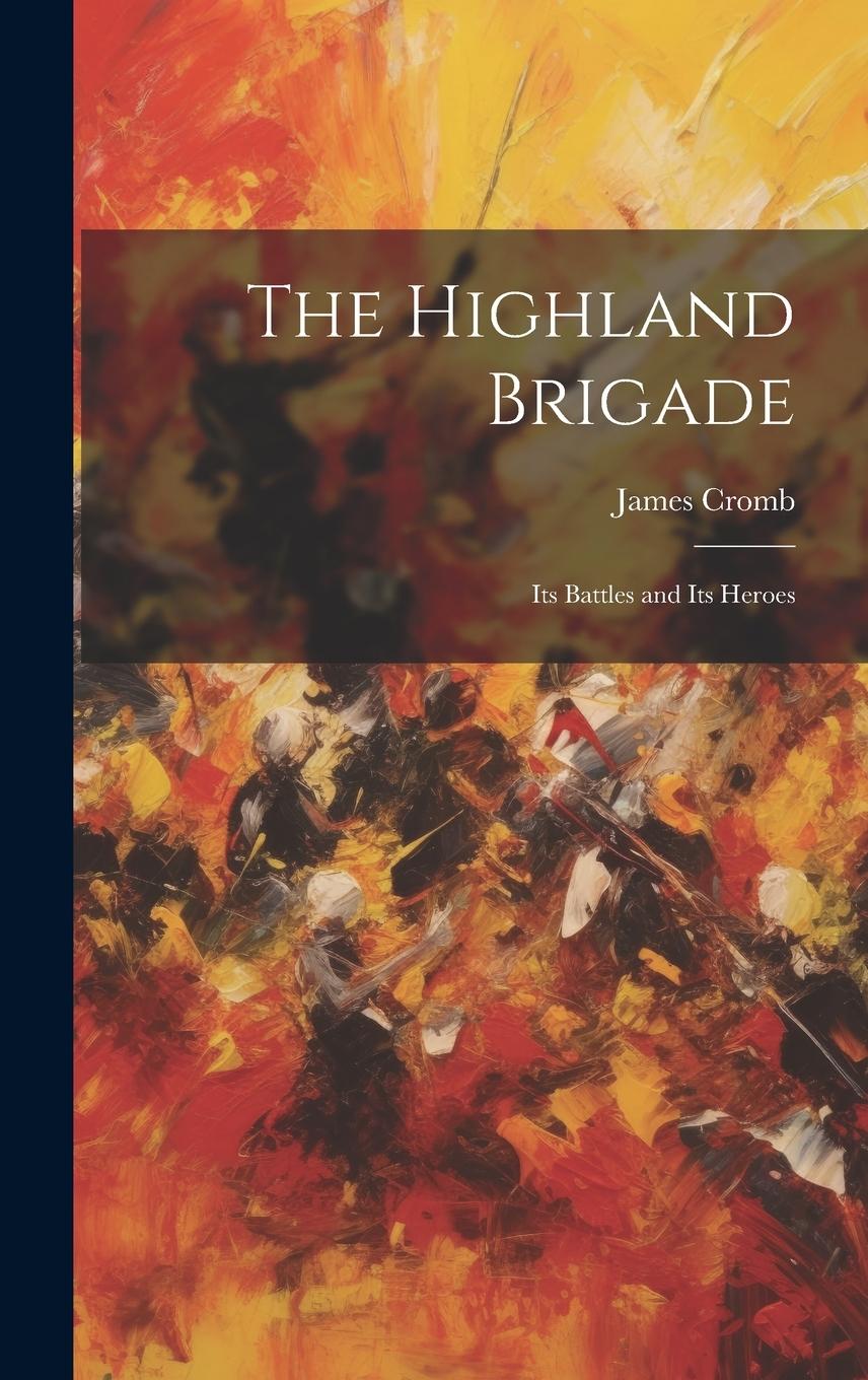 Vorderes Coverbild The Highland Brigade: Its Battles and Its Heroes