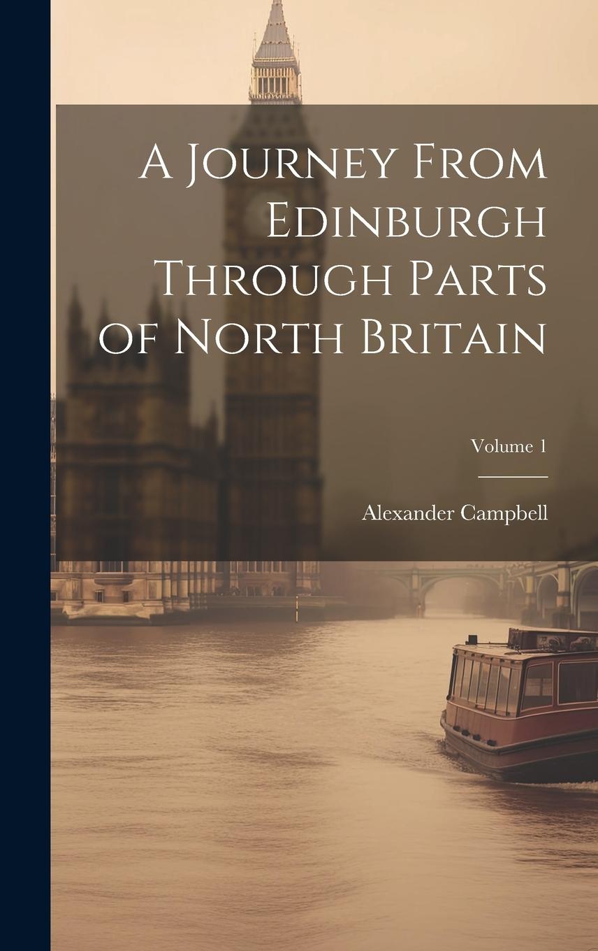 Vorderes Coverbild A Journey From Edinburgh Through Parts of North Britain; Volume 1