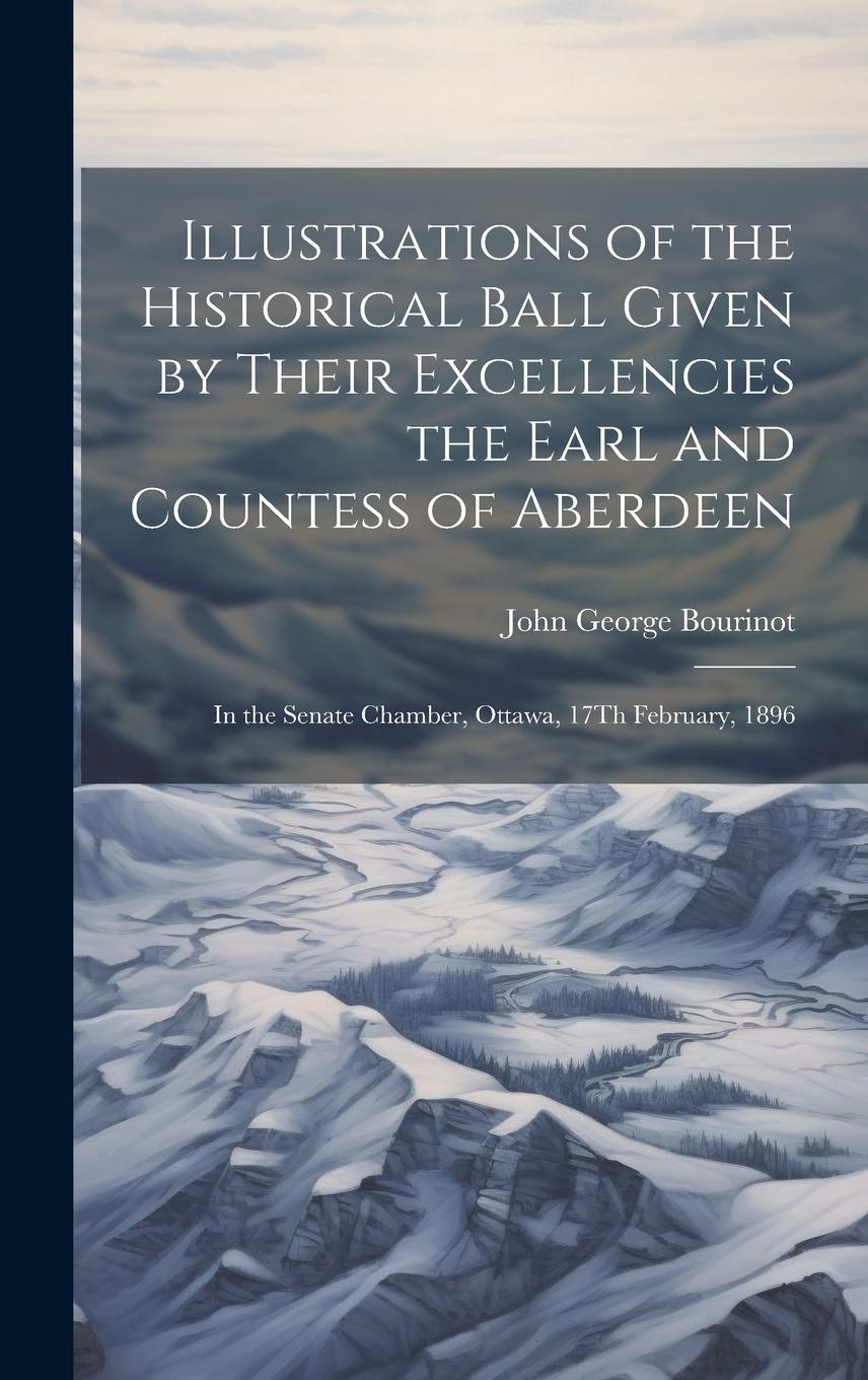 Vorderes Coverbild Illustrations of the Historical Ball Given by Their Excellencies the Earl and Countess of Aberdeen