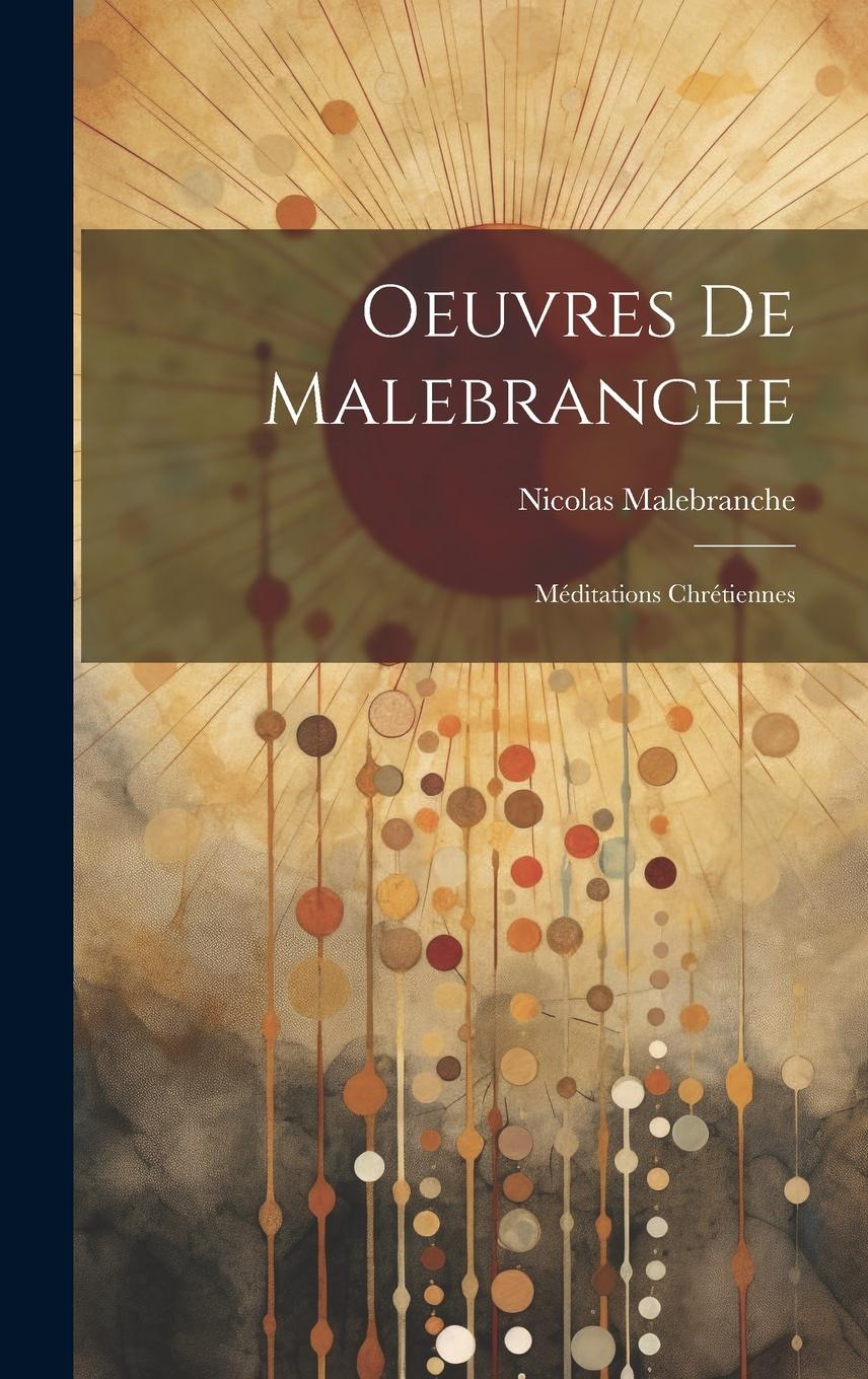 Vorderes Coverbild Oeuvres De Malebranche: Méditations Chrétiennes