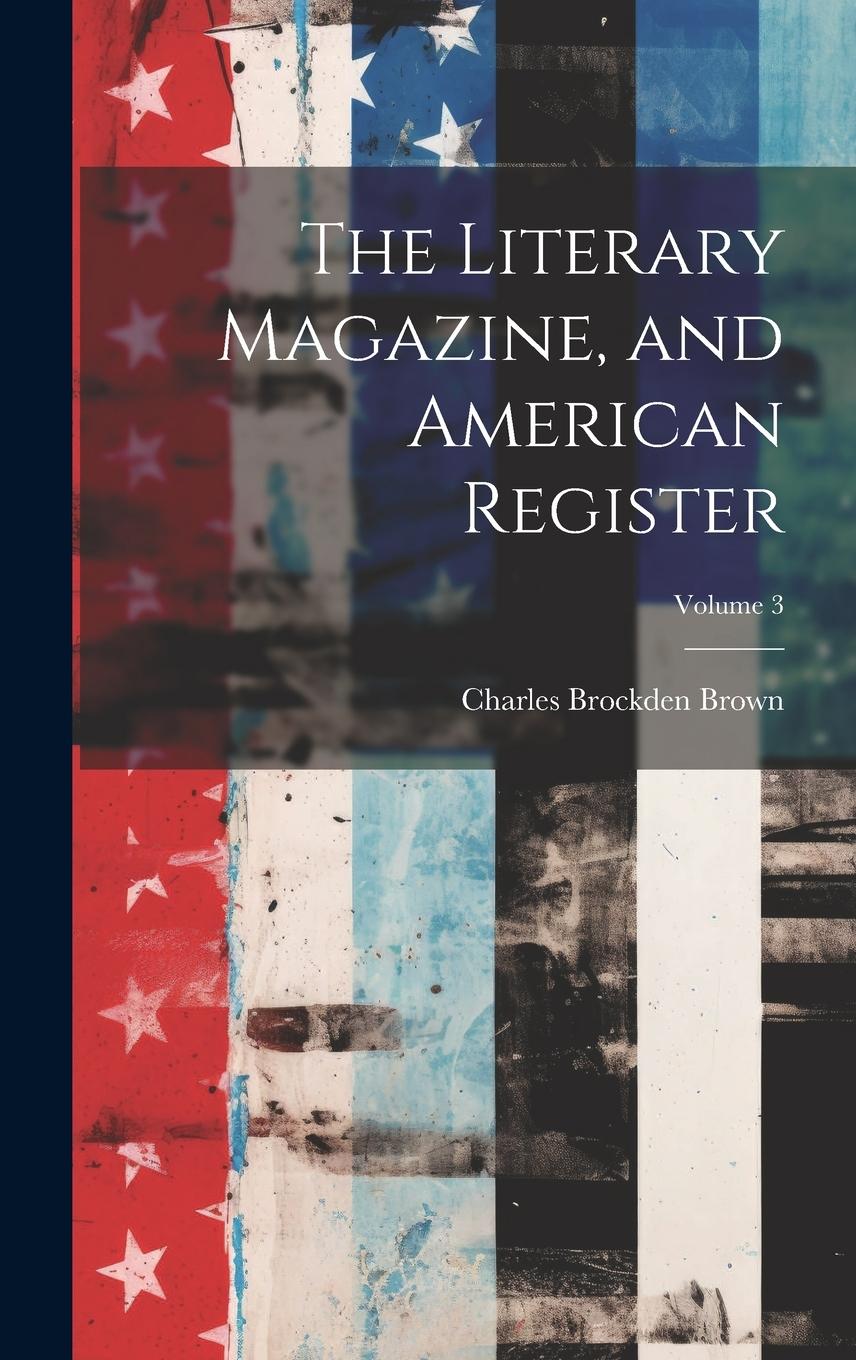 Vorderes Coverbild The Literary Magazine, and American Register; Volume 3