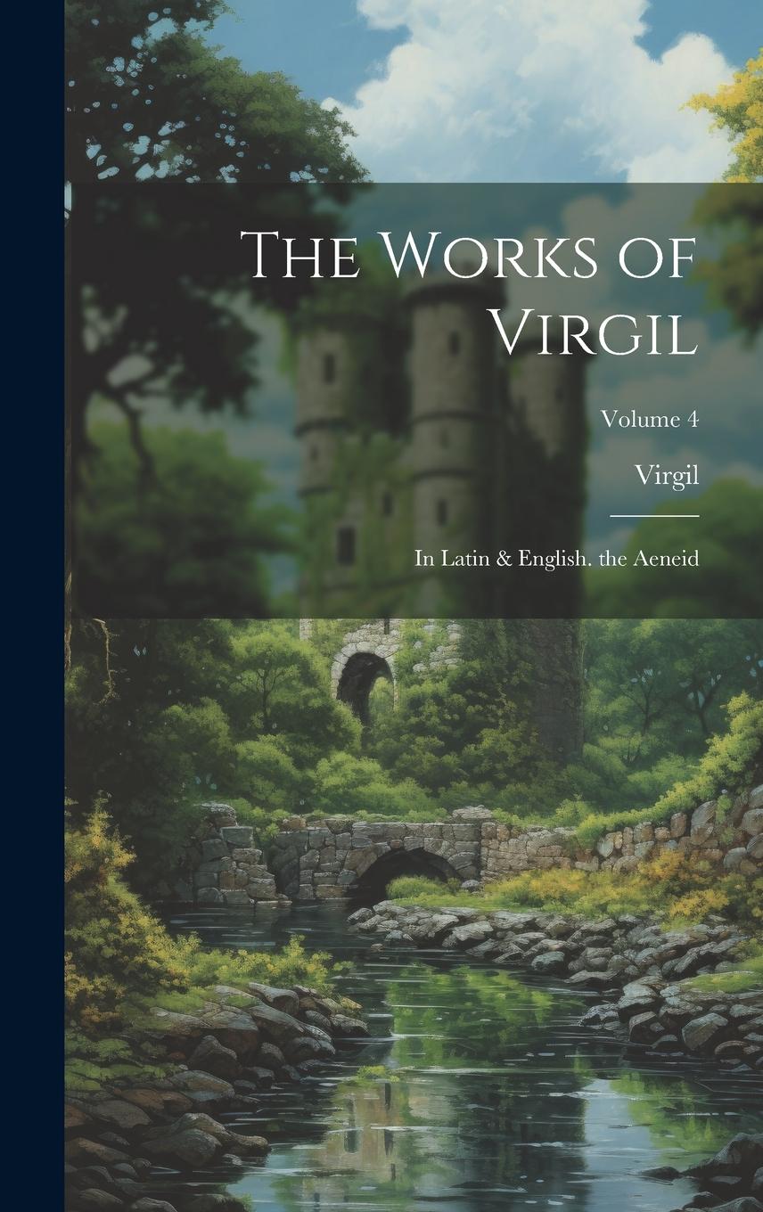 Vorderes Coverbild The Works of Virgil: In Latin & English. the Aeneid; Volume 4