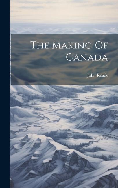 Vorderes Coverbild The Making Of Canada