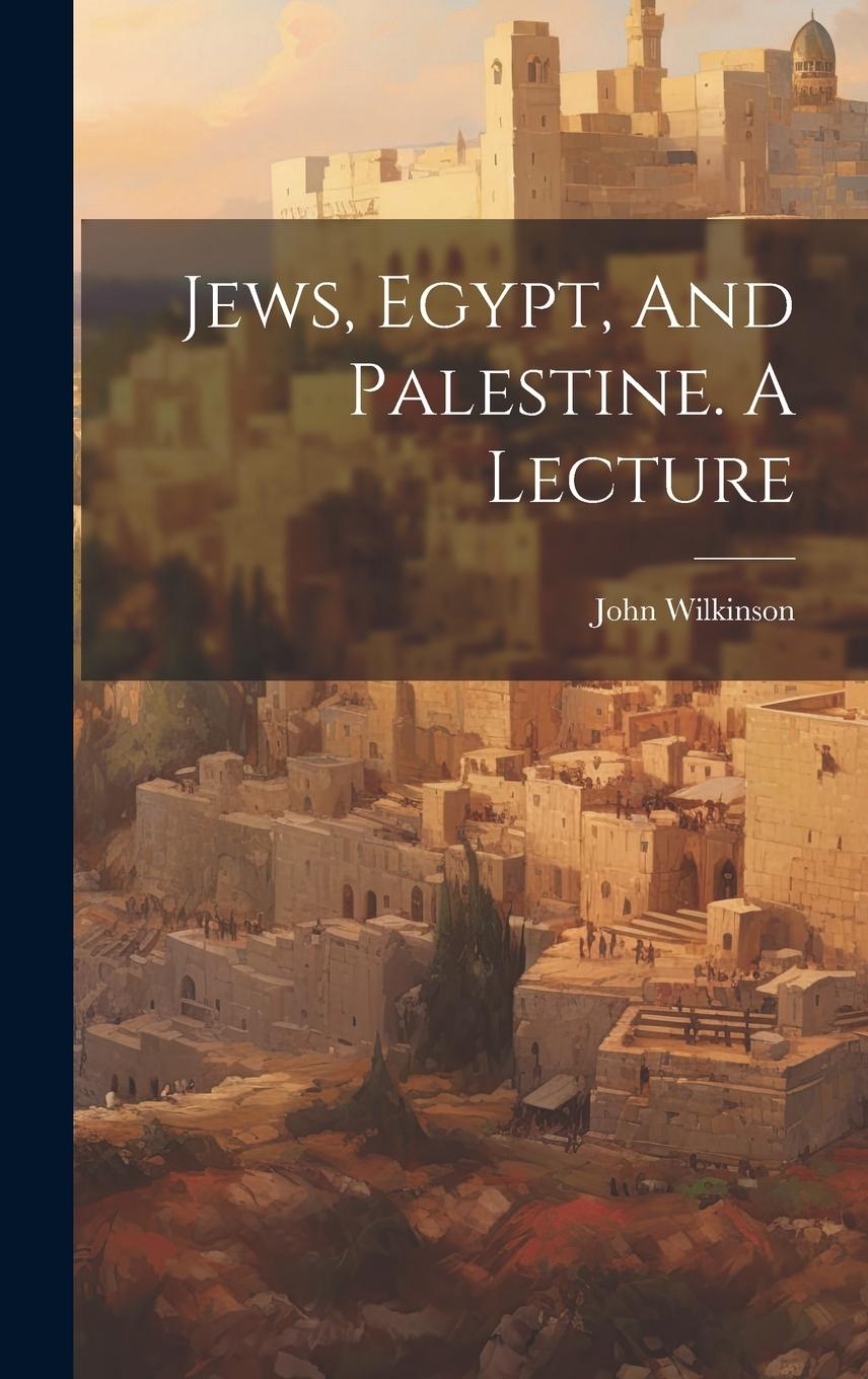 Vorderes Coverbild Jews, Egypt, And Palestine. A Lecture