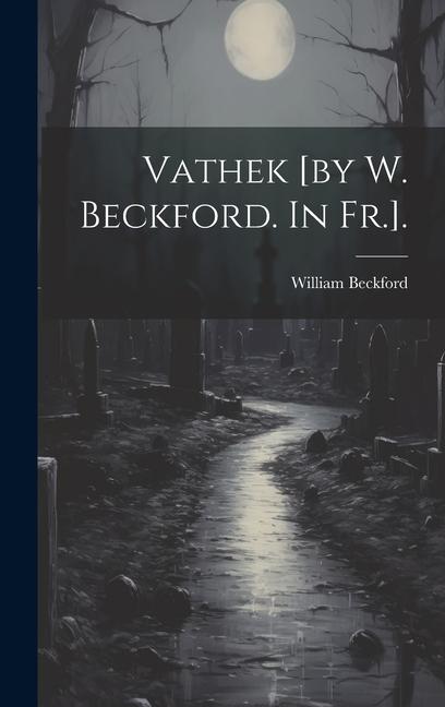 Vorderes Coverbild Vathek [by W. Beckford. In Fr.].
