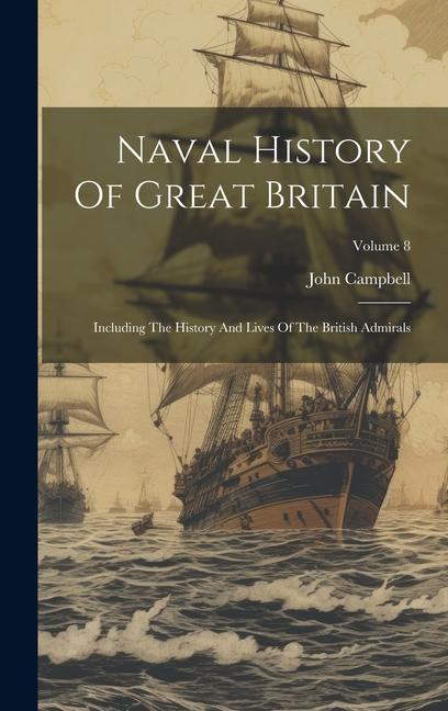 Vorderes Coverbild Naval History Of Great Britain: Including The History And Lives Of The British Admirals; Volume 8