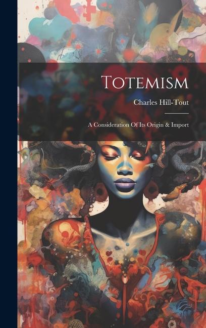 Vorderes Coverbild Totemism: A Consideration Of Its Origin & Import