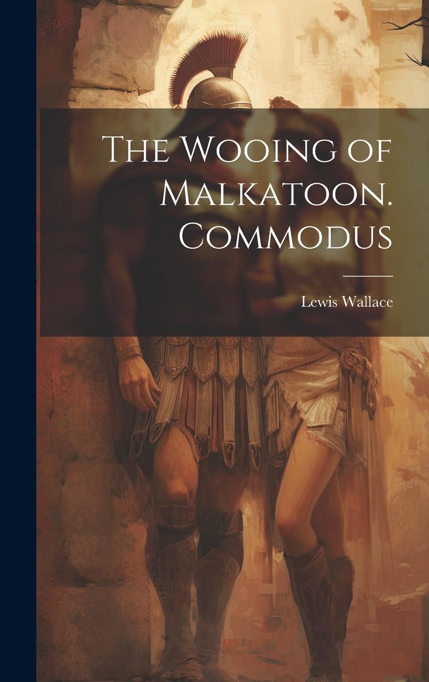 Vorderes Coverbild The Wooing of Malkatoon. Commodus