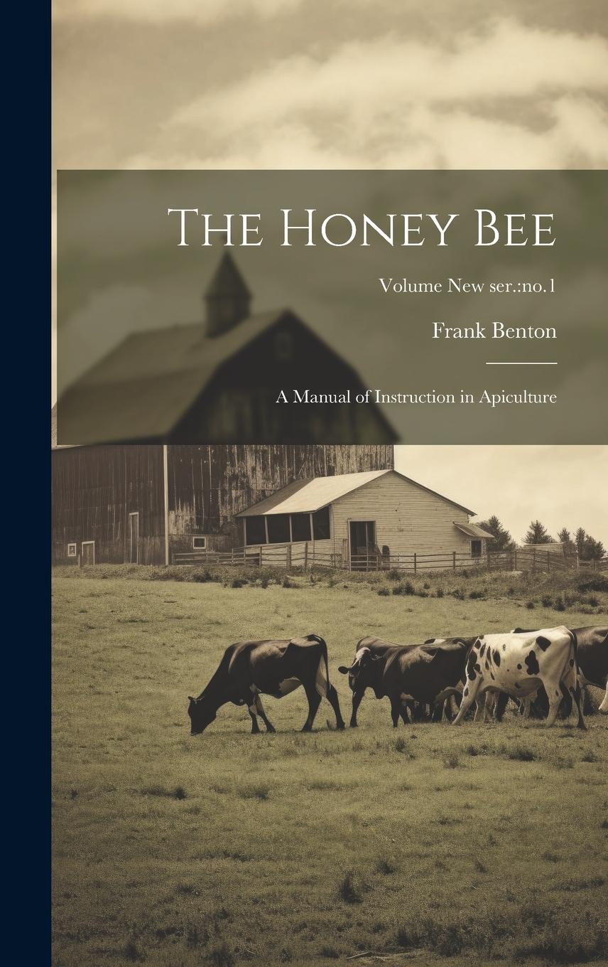 Vorderes Coverbild The Honey Bee: A Manual of Instruction in Apiculture; Volume new ser.: no.1