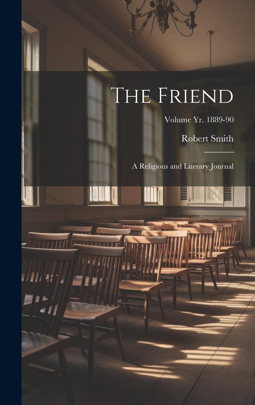 Vorderes Coverbild The Friend: A Religious and Literary Journal; Volume yr. 1889-90