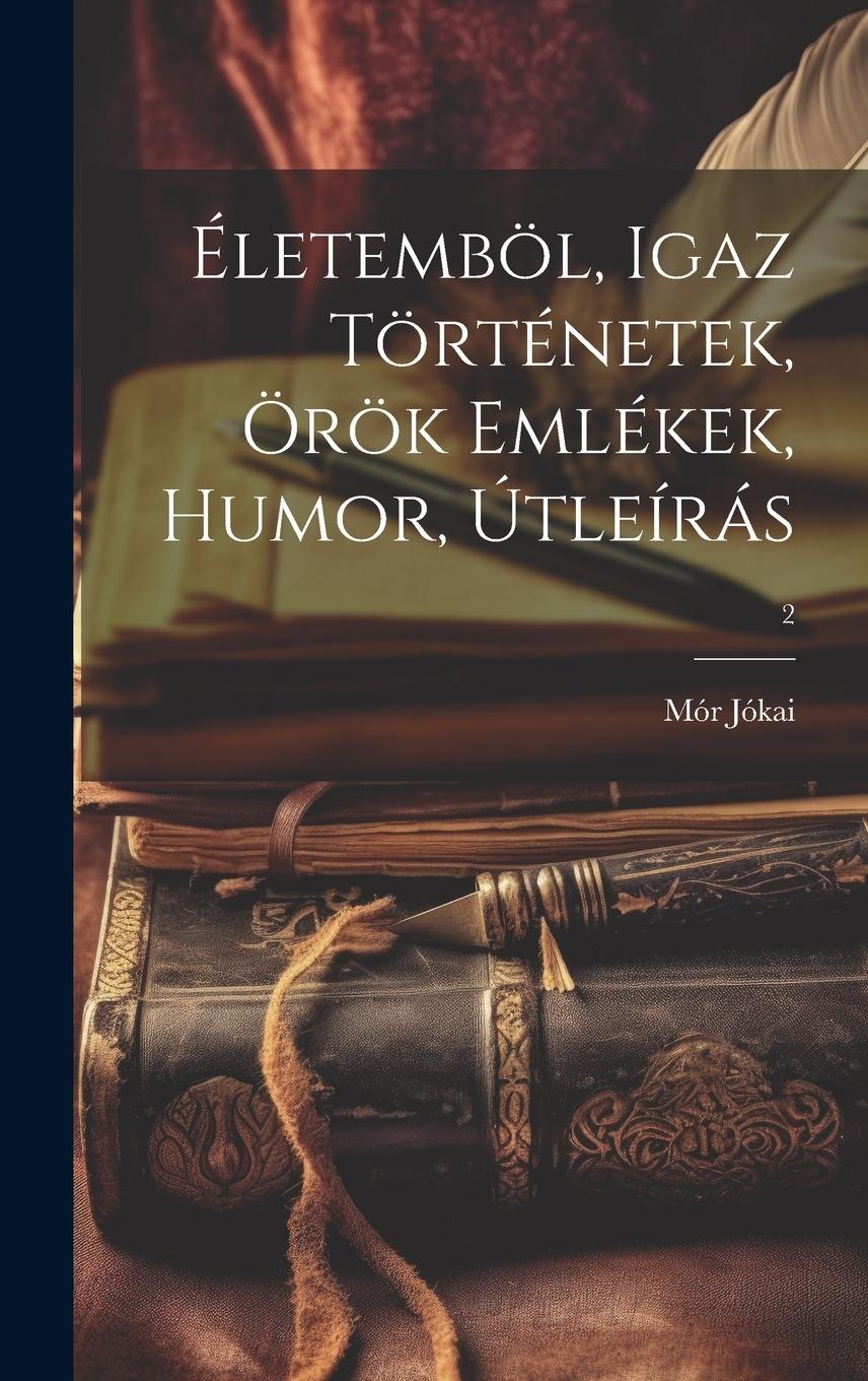 Vorderes Coverbild Életemböl, igaz történetek, örök emlékek, humor, útleírás; 2
