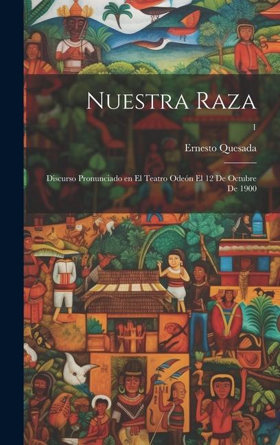Vorderes Coverbild Nuestra raza; discurso pronunciado en el teatro Odeón el 12 de octubre de 1900; 1