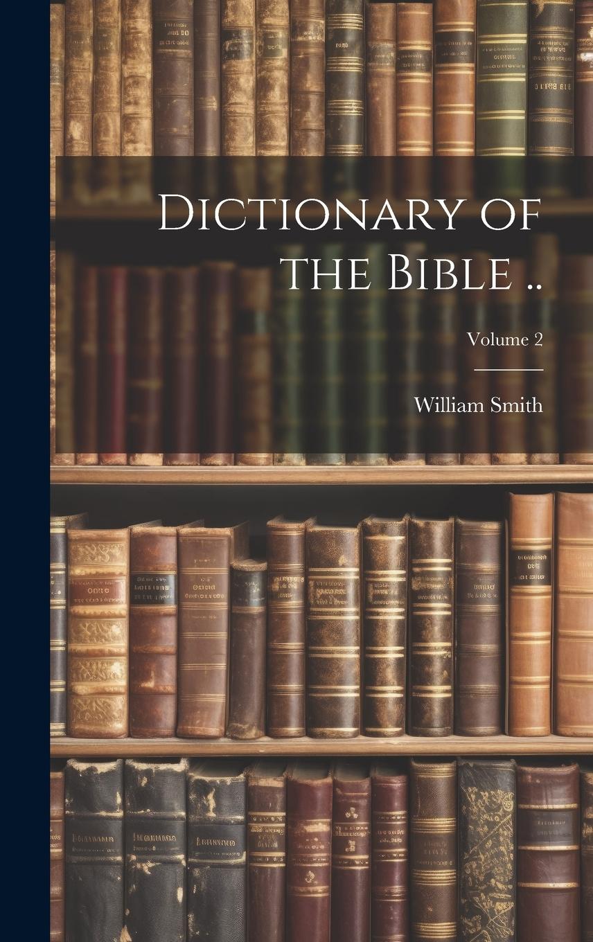 Vorderes Coverbild Dictionary of the Bible ..; Volume 2