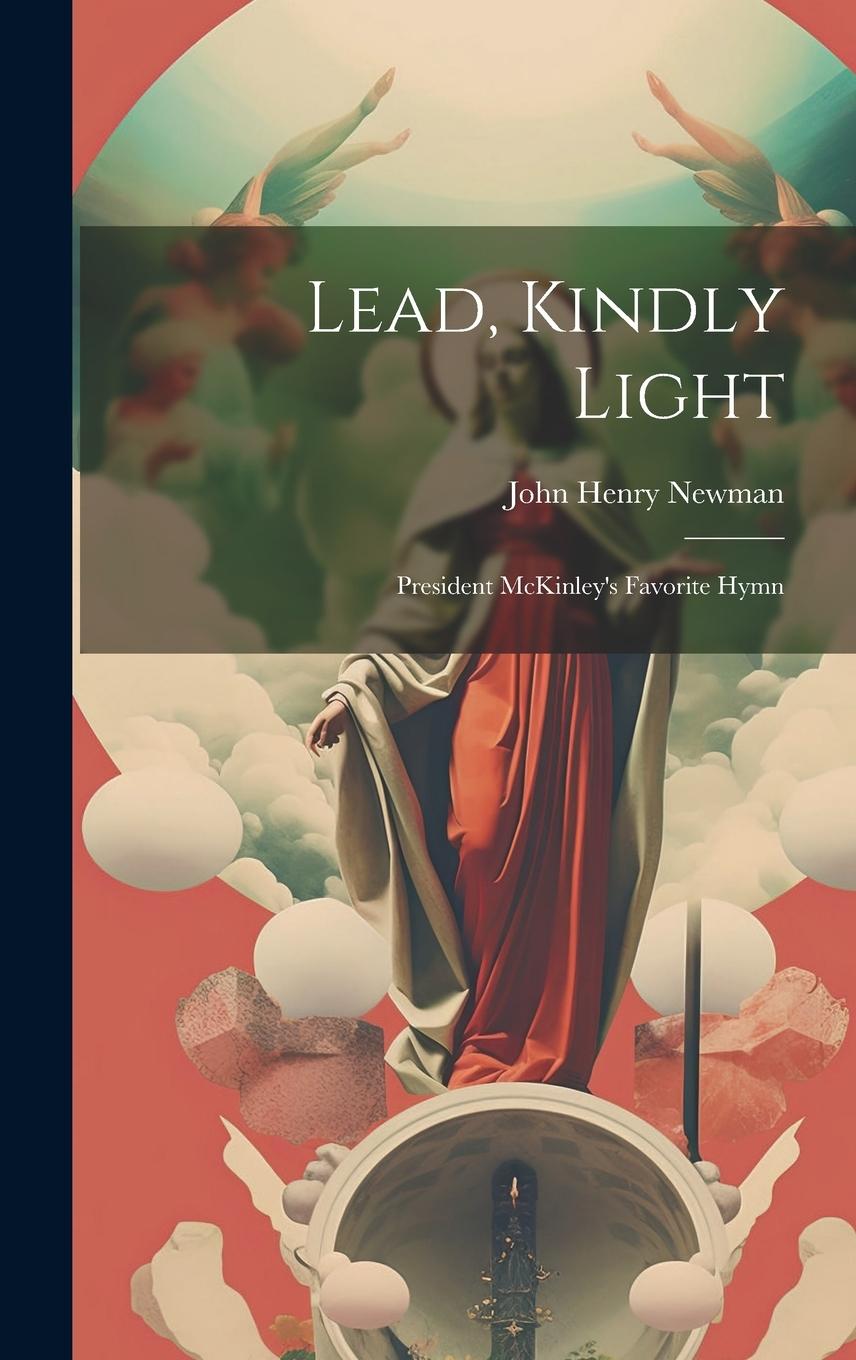 Vorderes Coverbild Lead, Kindly Light; President McKinley's Favorite Hymn