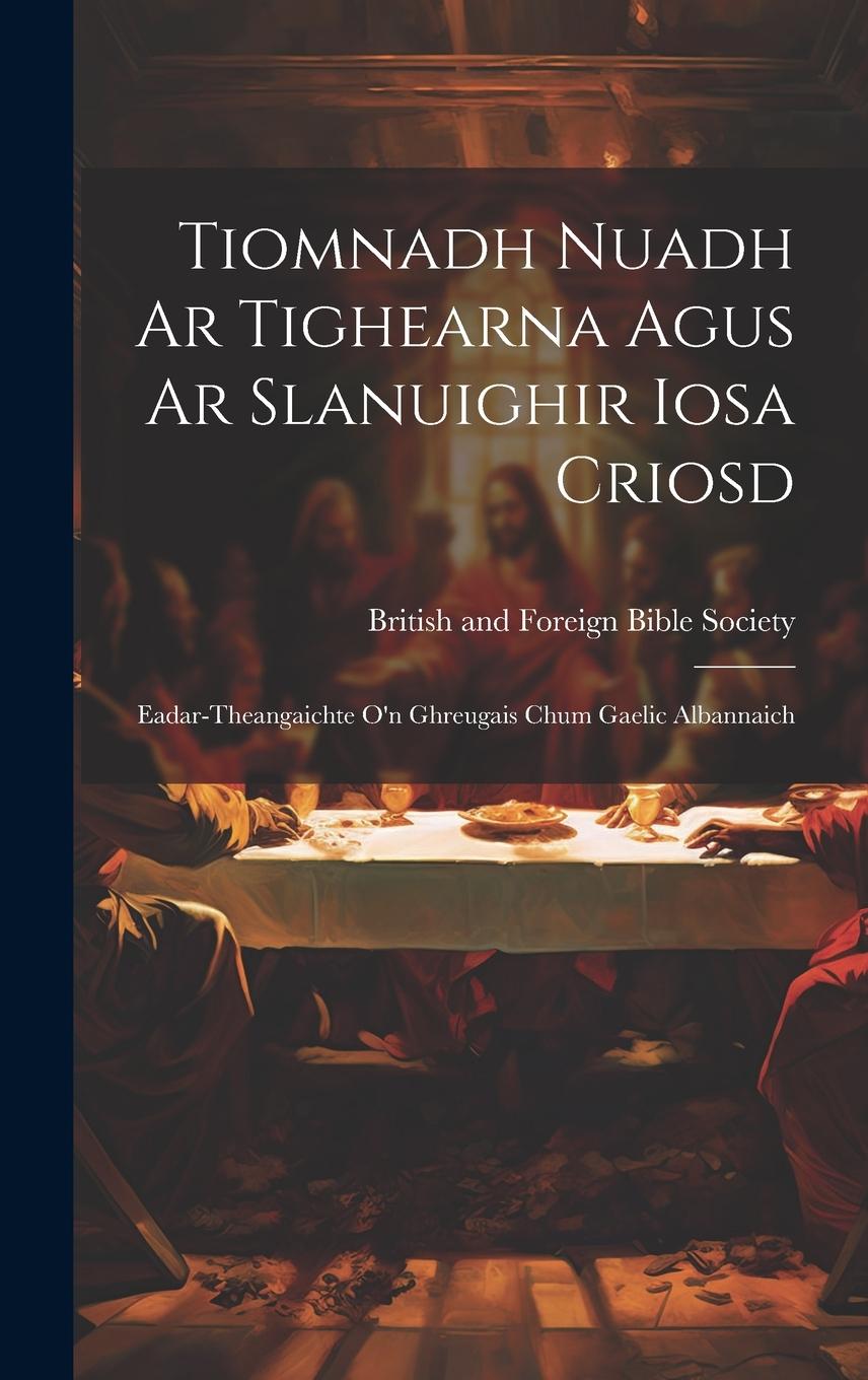 Vorderes Coverbild Tiomnadh Nuadh Ar Tighearna Agus Ar Slanuighir Iosa Criosd: Eadar-theangaichte o'n Ghreugais Chum Gaelic Albannaich