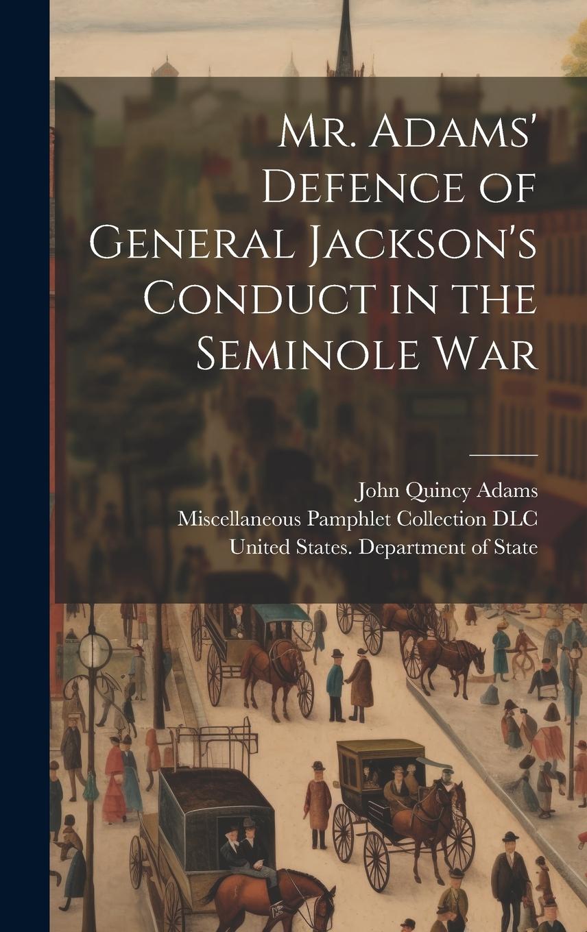 Vorderes Coverbild Mr. Adams' Defence of General Jackson's Conduct in the Seminole War
