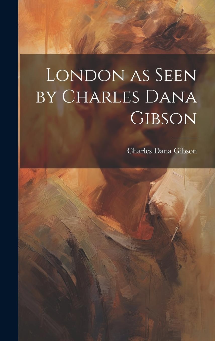 Vorderes Coverbild London as Seen by Charles Dana Gibson